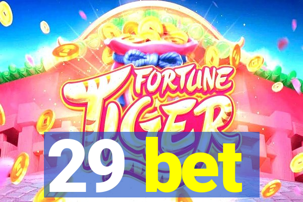 29 bet